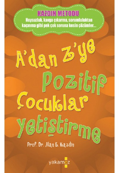 A'dan Z'ye Pozitif Çocuklar Yetiştirme