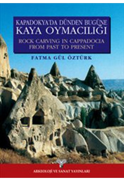 Kapadokya'da Dünden Bugüne Kaya Oymacılığı - Rock Carving In Cappadocia From Past To Present