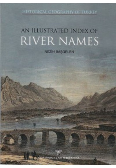 Historical Geography Of Turkey An Illustrated Index Of River Names