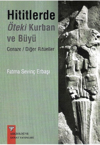 Hititlerde Öteki Kurban ve Büyü Cenaze Diğer Ritüeller