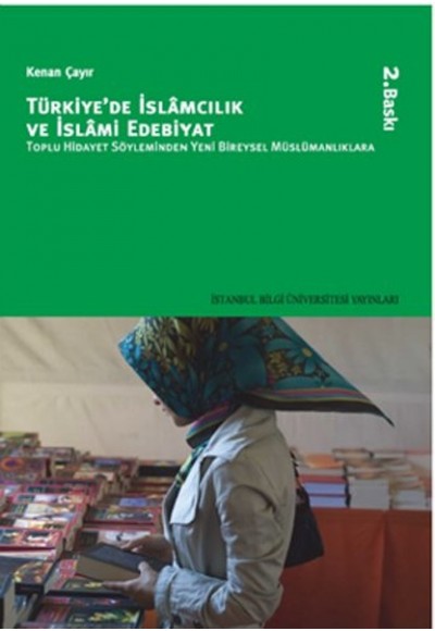 Türkiye'de İslamcılık ve İslami Edebiyat  Toplu Hidayet Söyleminden Yeni Bireysel Müslümanlıklar