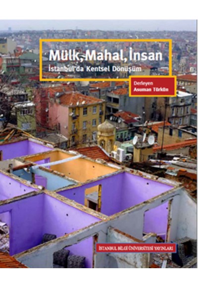 Mülk, Mahal, İnsan  İstanbul'da Kentsel Dönüşüm