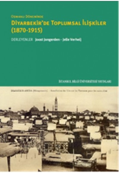 Osmanlı Döneminde Diyarbekir’de Toplumsal İlişkiler (1870-1915)