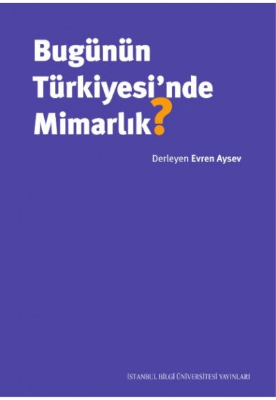 Bugünün Türkiyesi'nde Mimarlık?