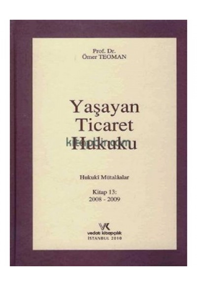 Yaşayan Ticaret Hukuku  Hukuki Mütalaalar Kitap 13 2008-2009 (Ciltli)