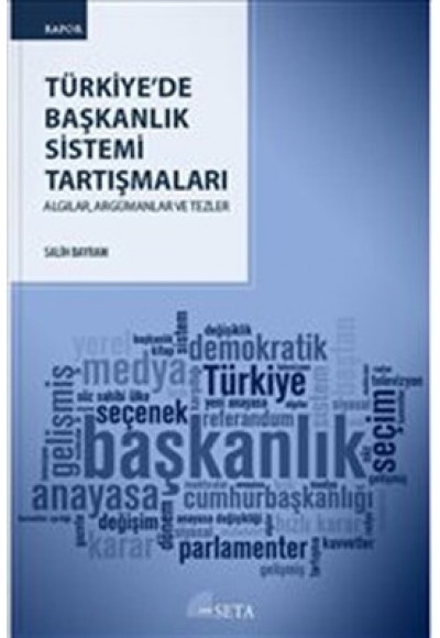 Türkiye’de Başkanlık Sistemi Tartışmaları  Algılar, Argümanlar ve Tezler