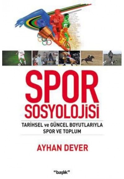 Spor Sosyolojisi  Tarihsel ve Güncel Boyutlarıyla Spor ve Toplum