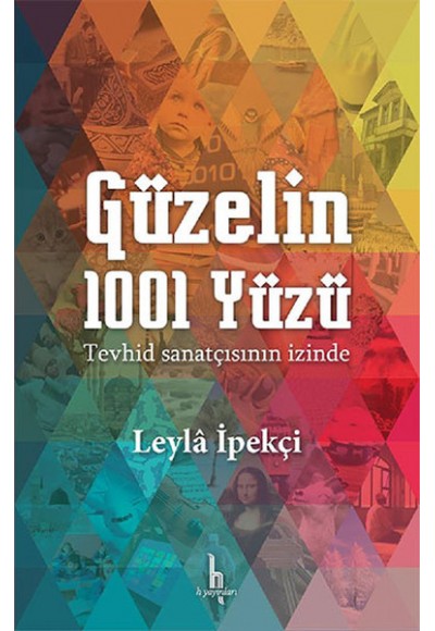 Güzelin 1001 Yüzü  Tevhid Sanatçısının İçinde