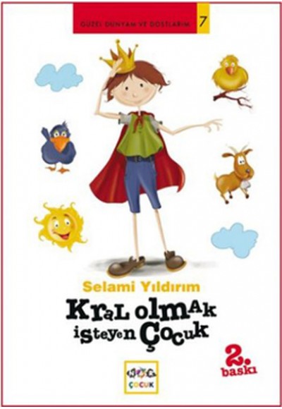 Kral Olmak İsteyen Çocuk / Güzel Dünyam ve Dostlarım