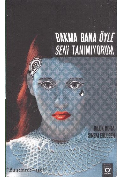 Bakma Bana Öyle Seni Tanımıyorum