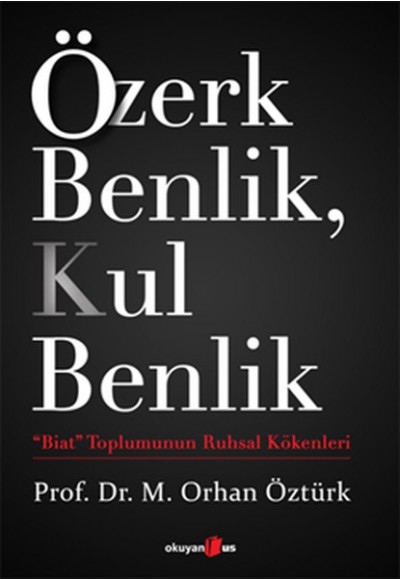 Özerk Benlik, Kul Benlik  Biat Toplumunun Ruhsal Kökenleri