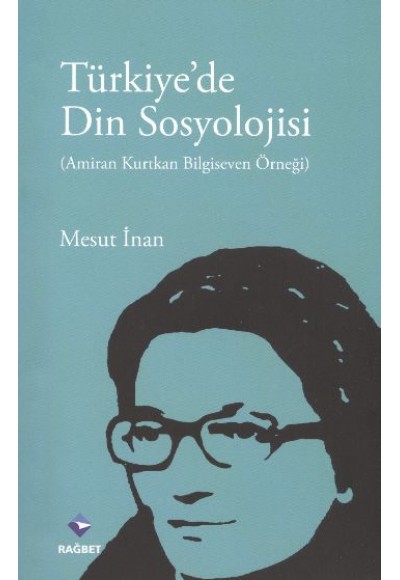 Türkiye'de Din Sosyolojisi  Amiran Kurtkan Bilgiseven Örneği
