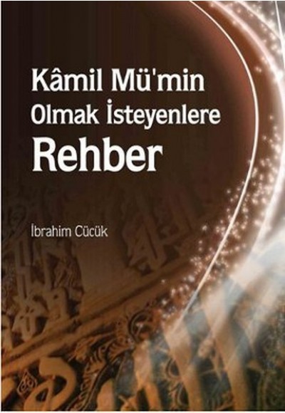 Kamil Mü'min Olmak İsteyenlere Rehber