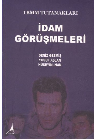 TBMM Tutanakları İdam Görüşmeleri - Deniz Gezmiş, Yusuf Aslan, Hüseyin İnan