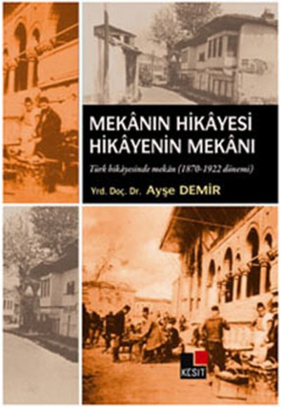 Mekanın Hikayesi Hikayenin Mekanı  Türk Hikayesinde Mekan (1870-1922 Dönemi )