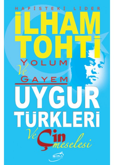 Yolum ve Gayem - Uygur Türkleri ve Çin Meselesi