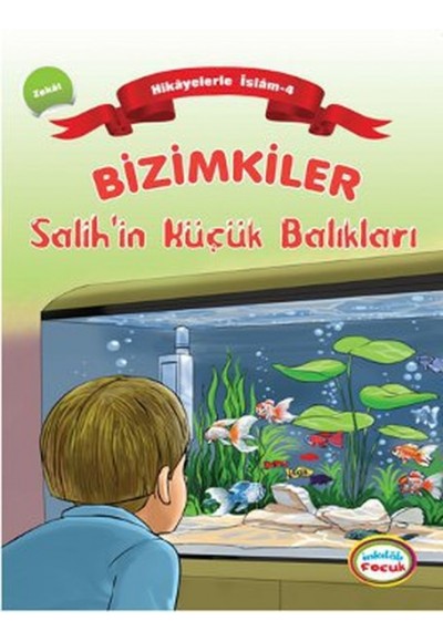 Bizimkiler / Salih'in Küçük Balıkları  Hikayelerle İslam 4 - Zekat