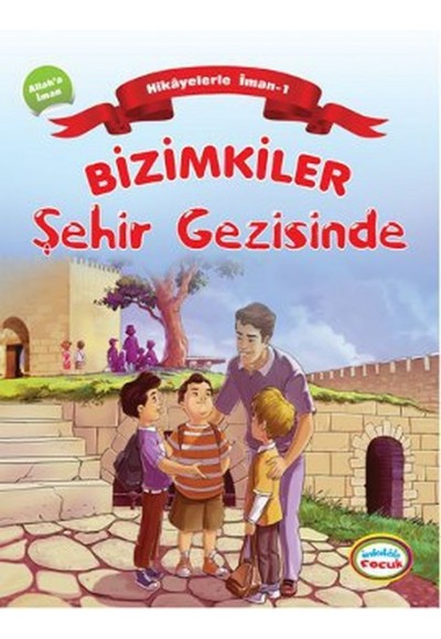 Bizimkiler / Şehir Gezisinde  Hikayelerle İman 1- Allah'a İman