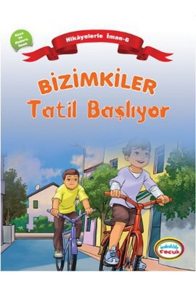 Bizimkiler / Tatil Başlıyor  Hikayelerle İman 6 - Kaza ve Kadere İman