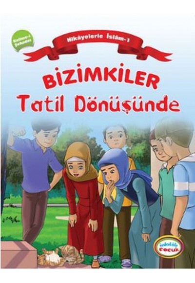 Bizimkiler / Tatil Dönüşünde  Hikayelerle İslam 1 - Kelime-i Şahadet