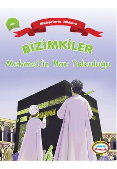 Bizimkiler / Mehmet'in Hac Yolculuğu  Hikayelerle İslam 5 - Hac