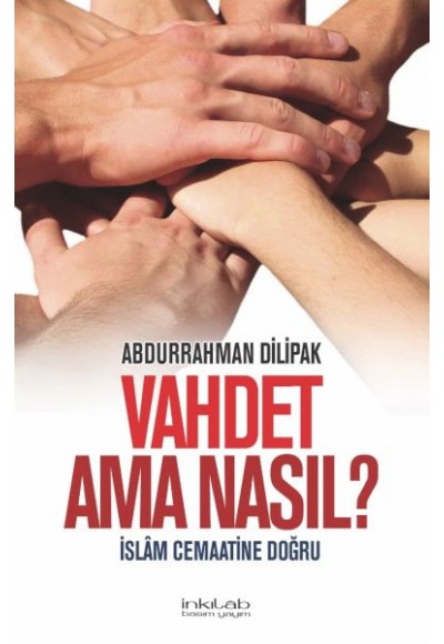 Vahdet Ama Nasıl?  İslam Cemaatine Doğru