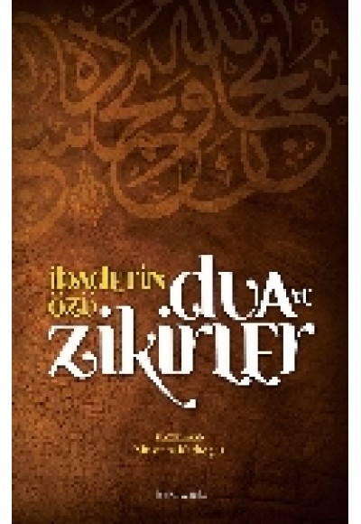 İbadetin Özü Dua ve Zikirler