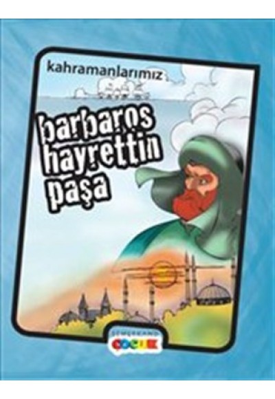 Kahramanlarımız Barbaros Hayrettin Paşa