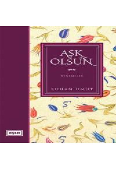 Aşk Olsun / Denemeler