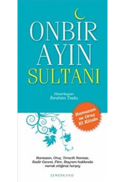 Onbir Ayın Sultanı Ramazan ve Oruç El Kitabı