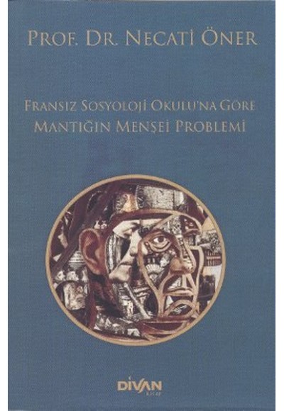 Fransız Sosyoloji Okuluna Göre Mantığın Menşei Problemi
