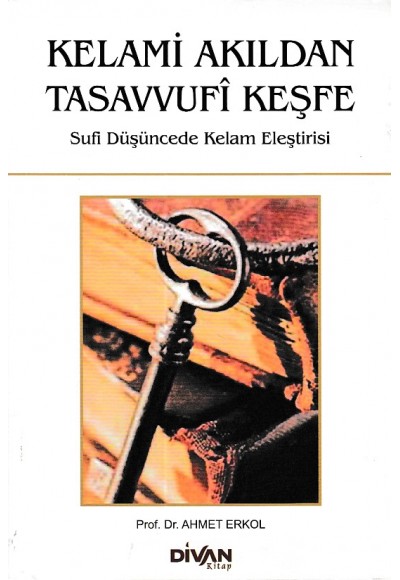 Kelami Akıldan Tasavvufi Keşfe