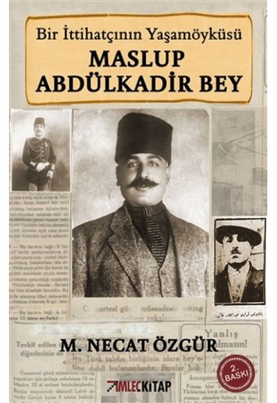 Bir İttihatçının Yaşamöyküsü Maslup Abdülkadir Bey