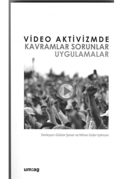 Video Aktivizmde Kavramlar Sorunlar Uygulamalar