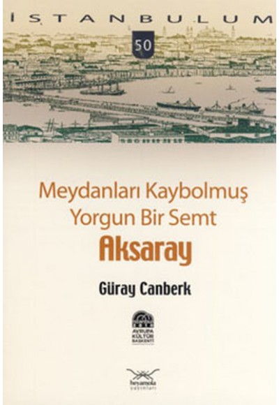 Meydanları Kaybolmuş Yorgun Bir Semt Aksaray-50