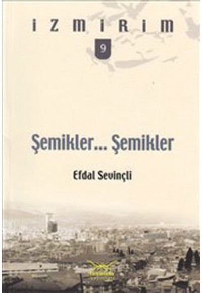 Şemikler... Şemikler.../ İzmirim - 9