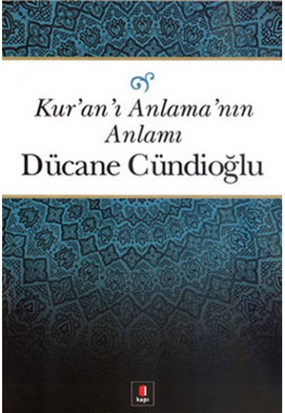 Kuranı Anlamanın Anlamı