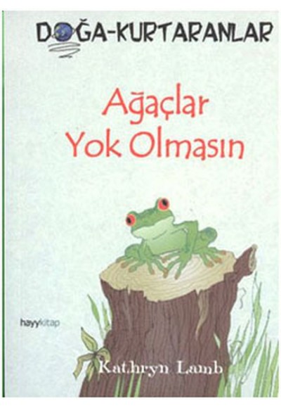 Ağaçlar Yok Olmasın  Doğa-Kurtaranlar