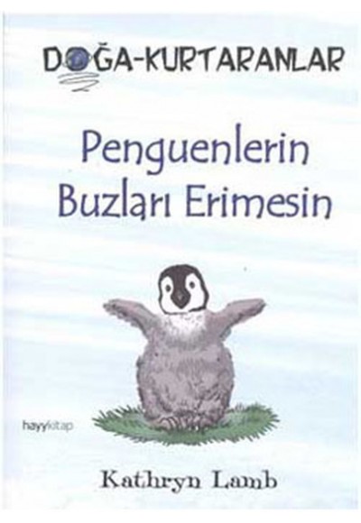 Penguenlerin Buzları Erimesin  Doğa Kurtaranlar