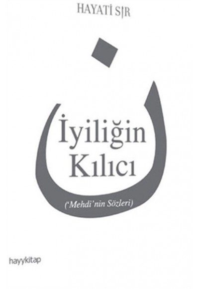 İyiliğin Kılıcı  Mehdi'nin Sözleri