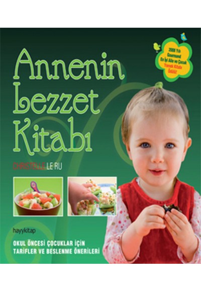 Annenin Lezzet Kitabı  Okul Öncesi Çocuklar İçin Tarifler ve Beslenme Önerileri