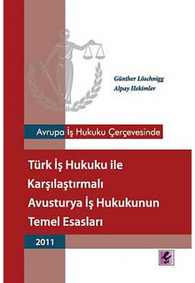 Avrupa İş Hukuku Çerçevesinde Türk İş Hukuku ile Karşılaştırmalı Avusturya İş Hukukunun Temel Esasla