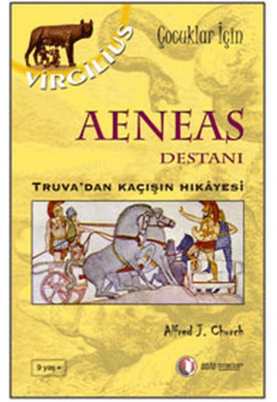 Aeneas Destanı  Truva'dan Kaçışın Hikayesi