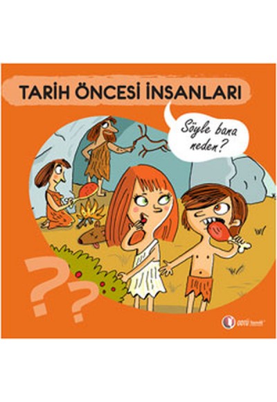 Tarih Öncesi İnsanları - Söyle Bana Neden?