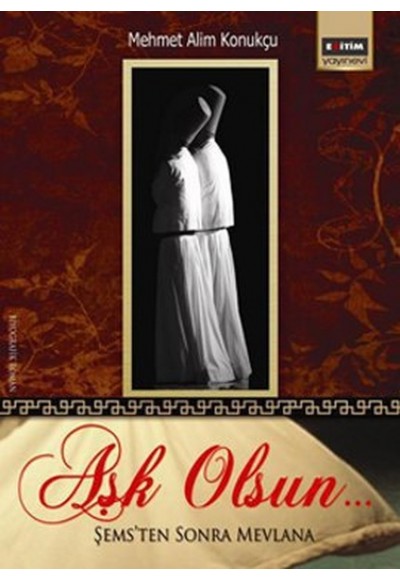 Aşk Olsun  Şemsten Sonra Mevlana