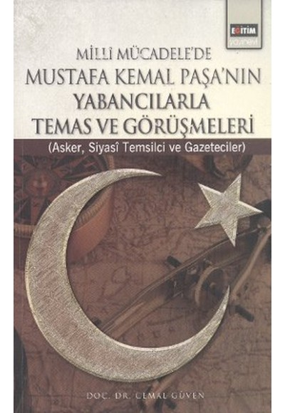 Milli Mücadele'de Mustafa Kemal Paşa'nın Yabancılarla Temas ve Görüşmeleri  Asker, Siyasi Temsil