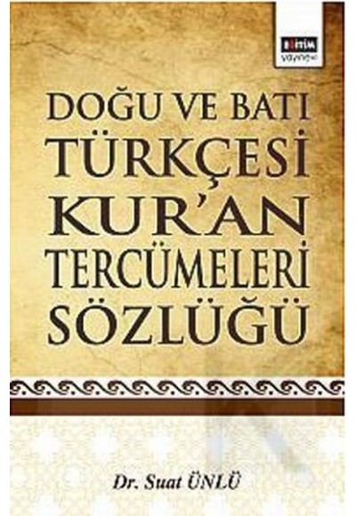 Doğu ve Batı Türkçesi Kur'an Tercümeleri Sözlüğü