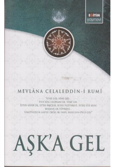 Aşk'a Gel  Mevlana'nın Tüm Eserlerinden Seçmeler