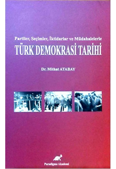 Partiler, Seçimler, İktidarlar ve Müdahelerle Türk Demokrasi Tarihi