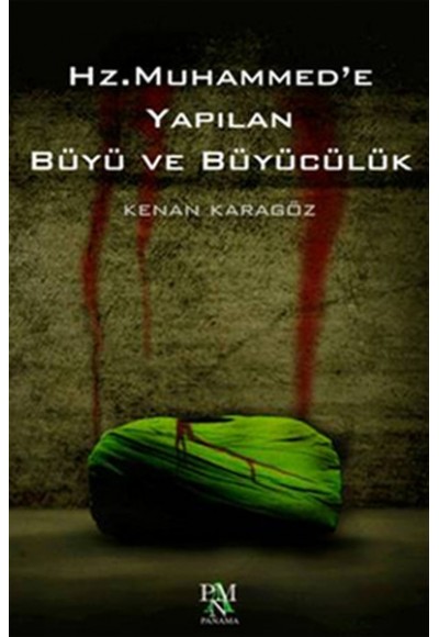 Hz. Muhammed’e Yapılan Büyü ve Büyücülük